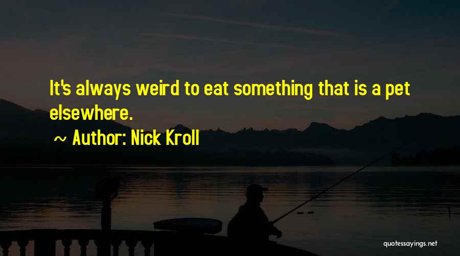Best Kroll Quotes By Nick Kroll