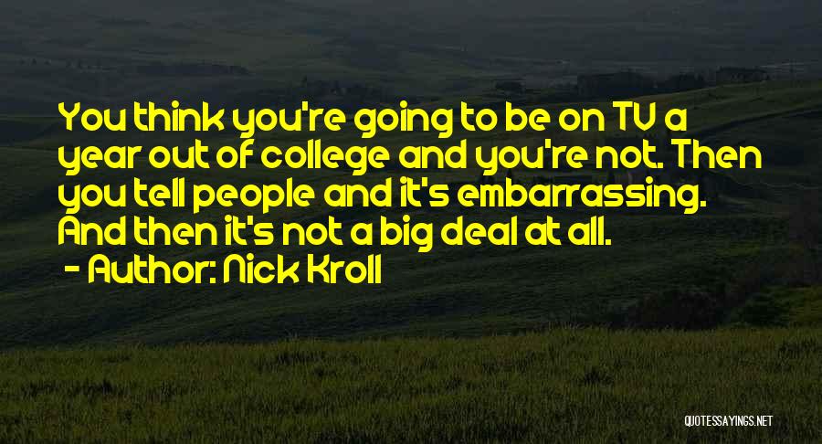 Best Kroll Quotes By Nick Kroll