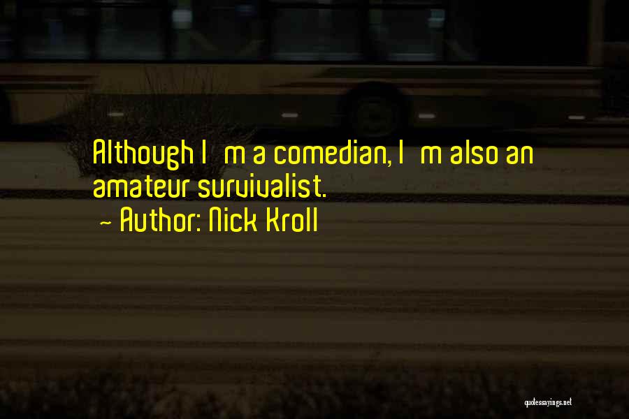 Best Kroll Quotes By Nick Kroll