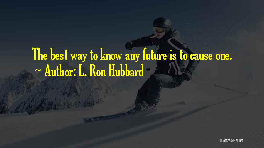 Best L Ron Hubbard Quotes By L. Ron Hubbard