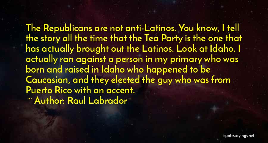 Best Labrador Quotes By Raul Labrador