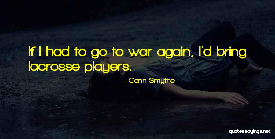 Best Lacrosse Quotes By Conn Smythe Best Lacrosse Quotes By Conn Smythe