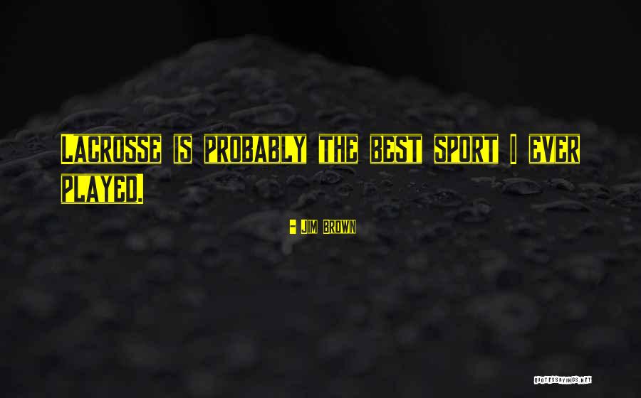 Best Lacrosse Quotes By Jim Brown Best Lacrosse Quotes By Jim Brown