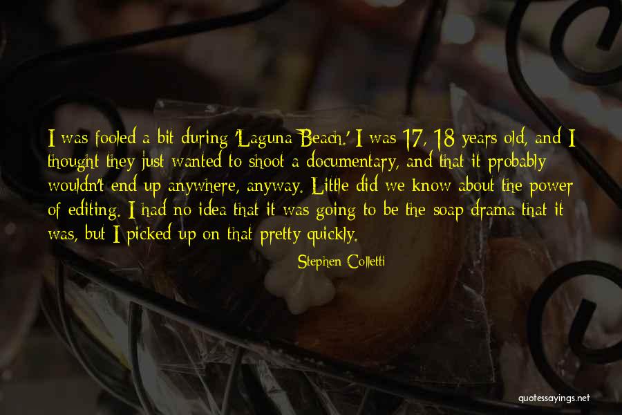 Best Laguna Beach Quotes By Stephen Colletti Best Laguna Beach Quotes By Stephen Colletti