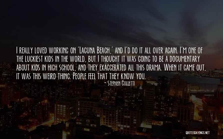 Best Laguna Beach Quotes By Stephen Colletti Best Laguna Beach Quotes By Stephen Colletti