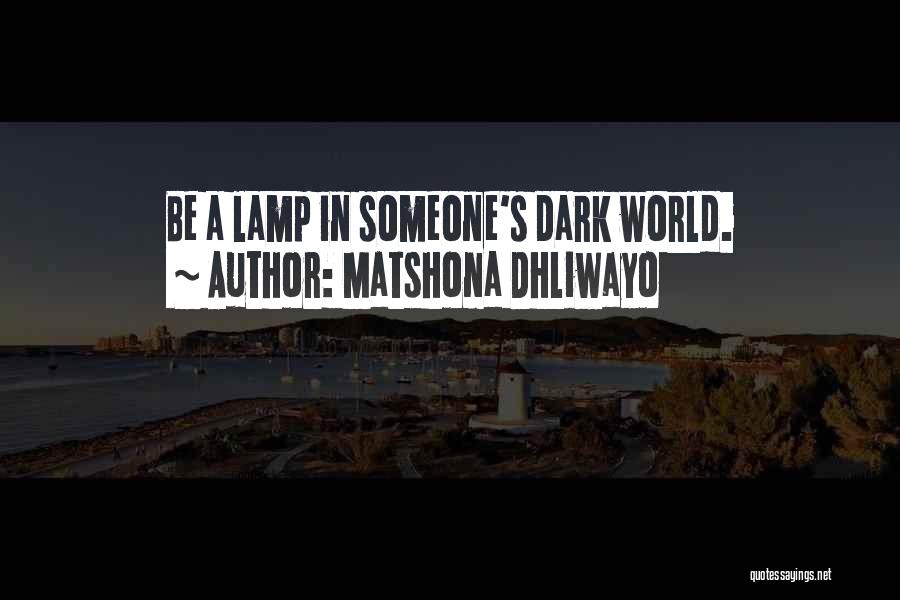 Best Lamp Quotes By Matshona Dhliwayo