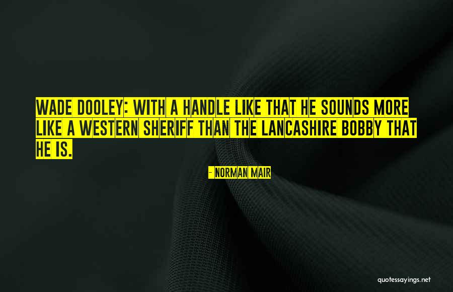 Best Lancashire Quotes By Norman Mair Best Lancashire Quotes By Norman Mair