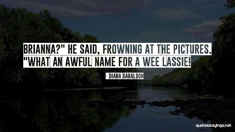 Best Lassie Quotes By Diana Gabaldon Best Lassie Quotes By Diana Gabaldon
