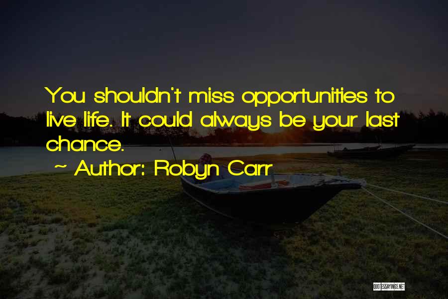 Best Last Chance Quotes By Robyn Carr