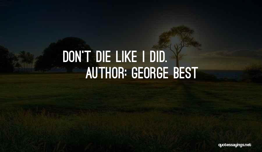 Best Last Words Quotes By George Best