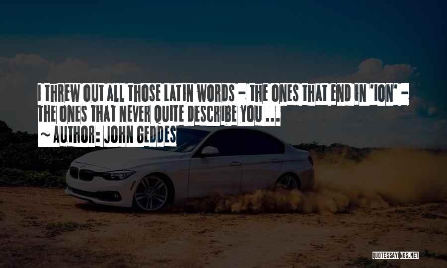 Best Latin Love Quotes By John Geddes