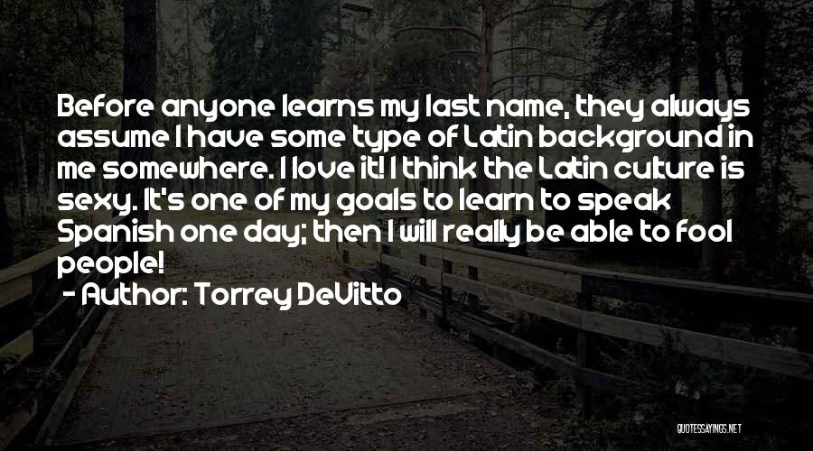Best Latin Love Quotes By Torrey DeVitto