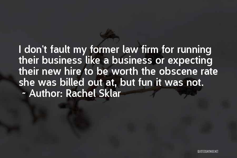 Best Law Firm Quotes By Rachel Sklar