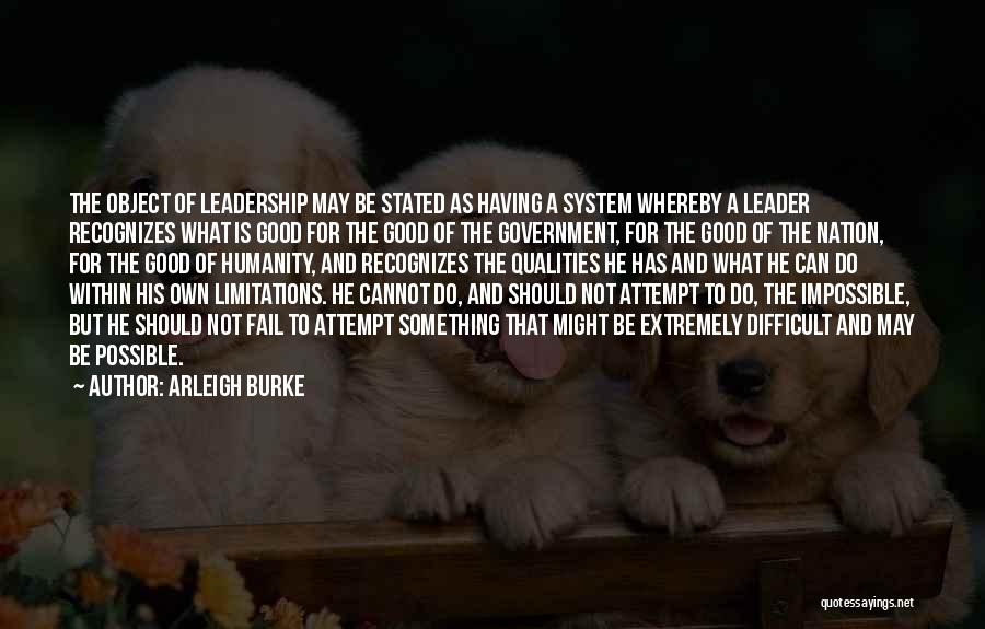 Best Leadership Qualities Quotes By Arleigh Burke