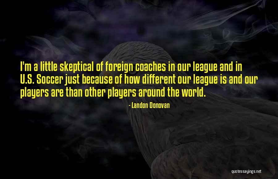 Best League Of Their Own Quotes By Landon Donovan Best League Of Their Own Quotes By Landon Donovan