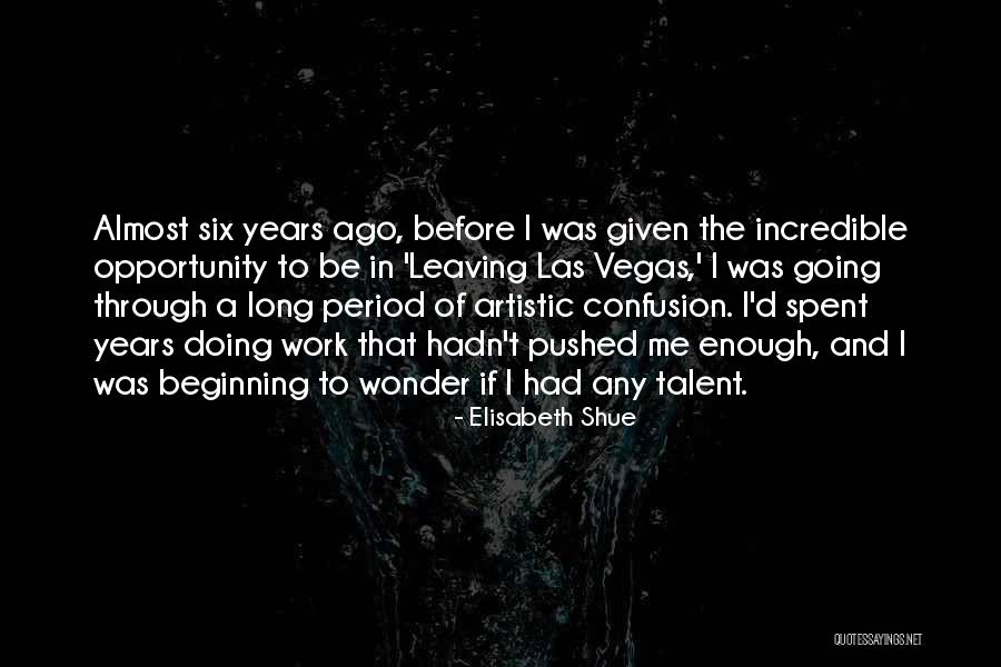 Best Leaving Work Quotes By Elisabeth Shue Best Leaving Work Quotes By Elisabeth Shue