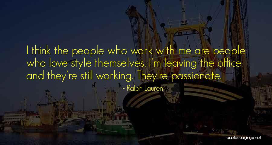 Best Leaving Work Quotes By Ralph Lauren Best Leaving Work Quotes By Ralph Lauren