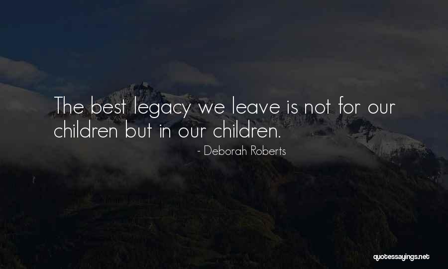 Best Legacy Quotes By Deborah Roberts Best Legacy Quotes By Deborah Roberts