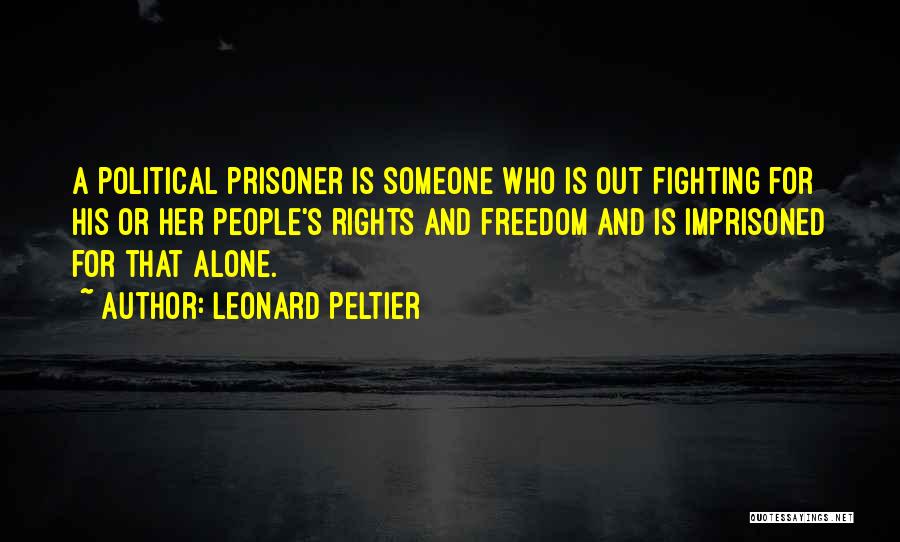 Best Leonard Peltier Quotes By Leonard Peltier