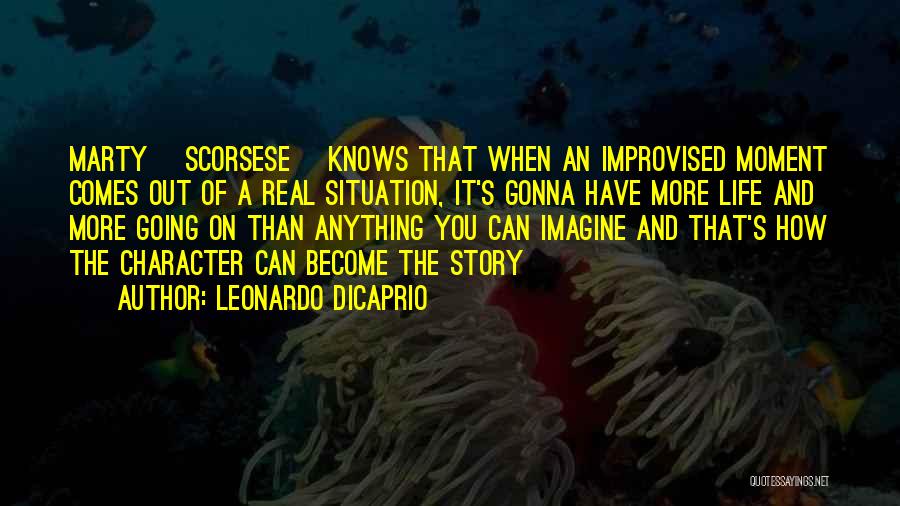 Best Leonardo Dicaprio Character Quotes By Leonardo DiCaprio