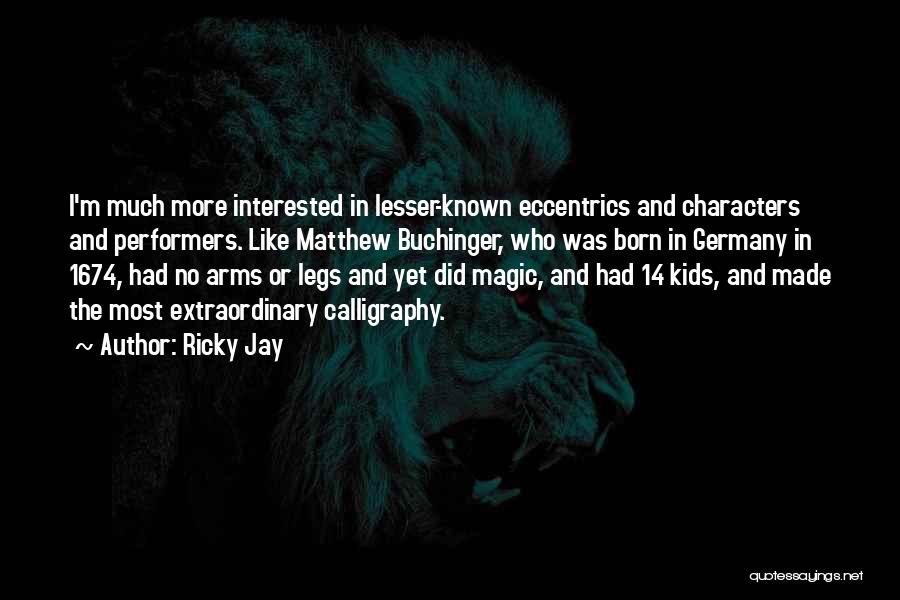 Best Lesser Known Quotes By Ricky Jay