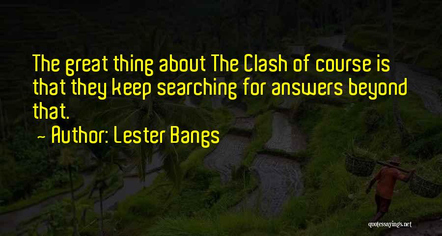 Best Lester Bangs Quotes By Lester Bangs