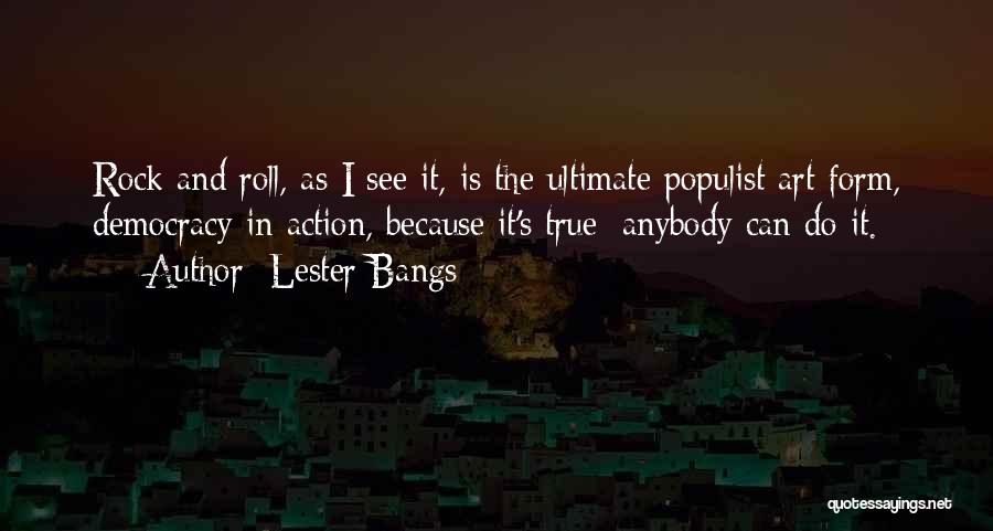 Best Lester Bangs Quotes By Lester Bangs