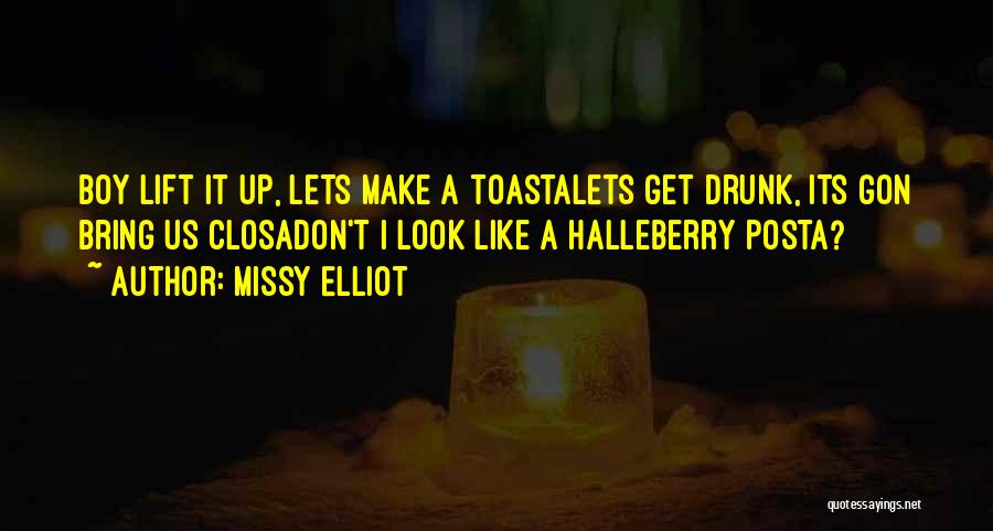 Best Lets Get Drunk Quotes By Missy Elliot