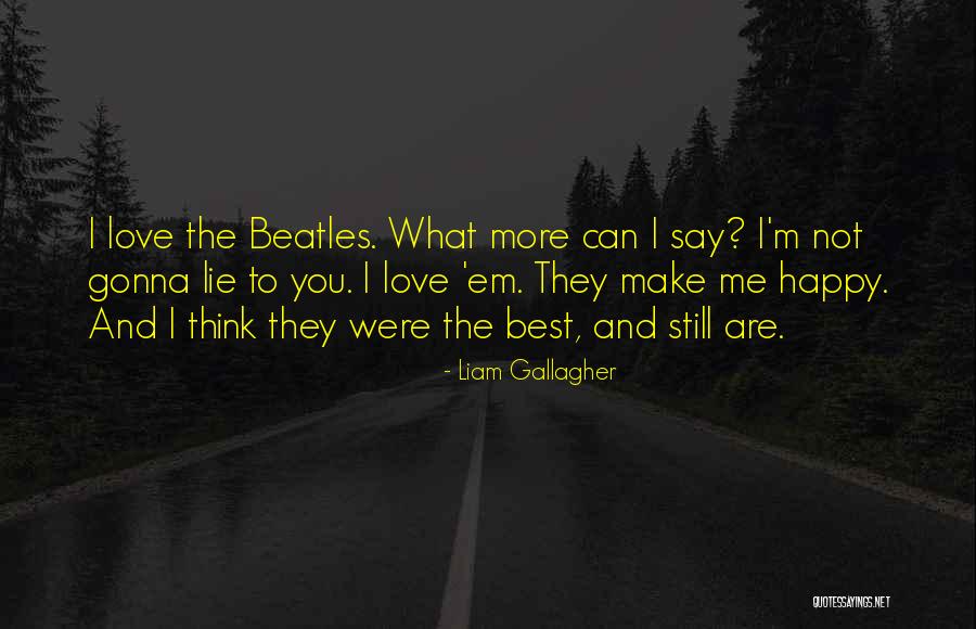 Best Liam Quotes By Liam Gallagher