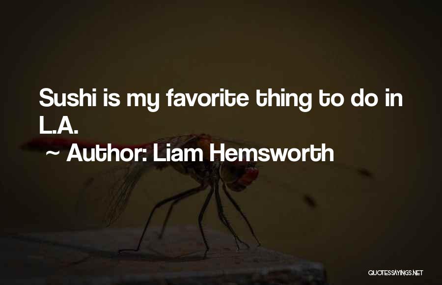 Best Liam Quotes By Liam Hemsworth