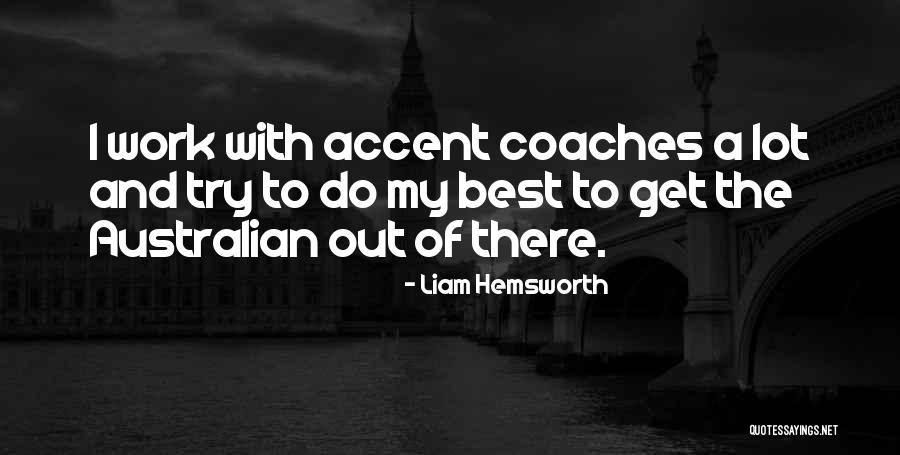 Best Liam Quotes By Liam Hemsworth Best Liam Quotes By Liam Hemsworth