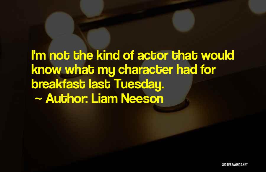 Best Liam Quotes By Liam Neeson