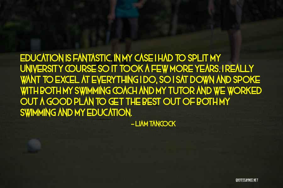 Best Liam Quotes By Liam Tancock Best Liam Quotes By Liam Tancock