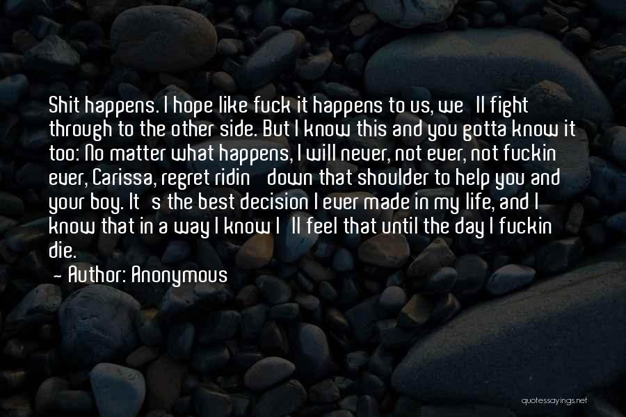 Best Life Decision Quotes By Anonymous