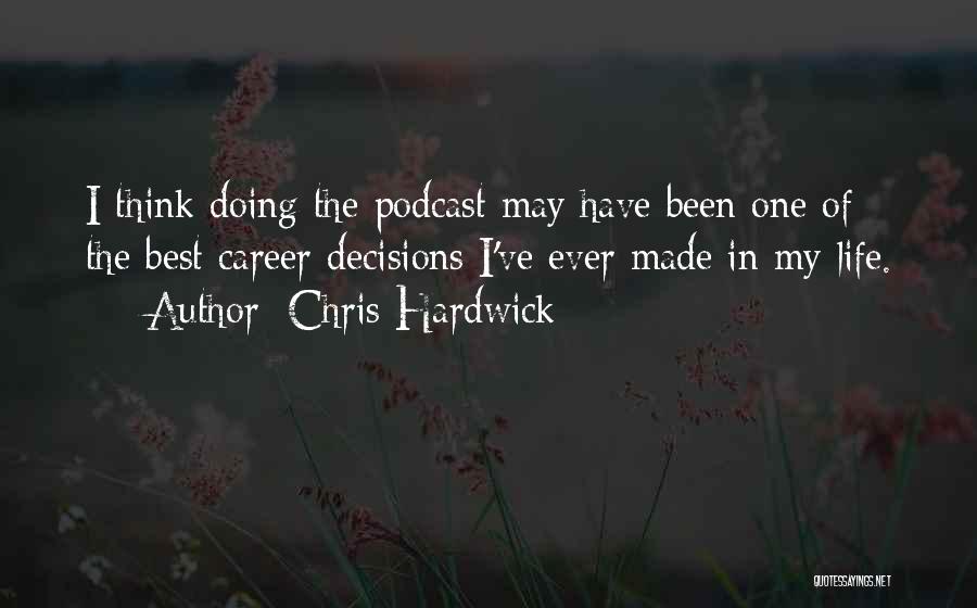 Best Life Decision Quotes By Chris Hardwick