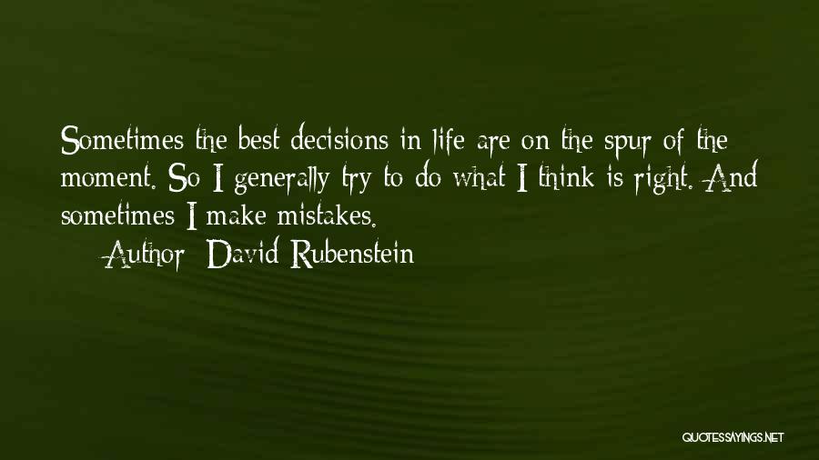 Best Life Decision Quotes By David Rubenstein