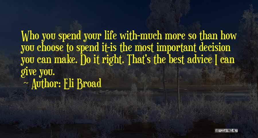 Best Life Decision Quotes By Eli Broad