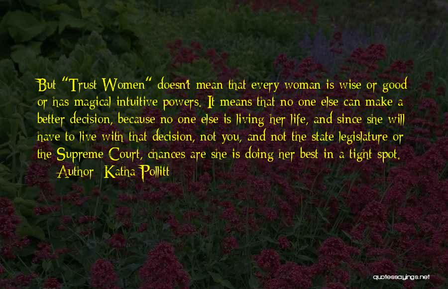 Best Life Decision Quotes By Katha Pollitt