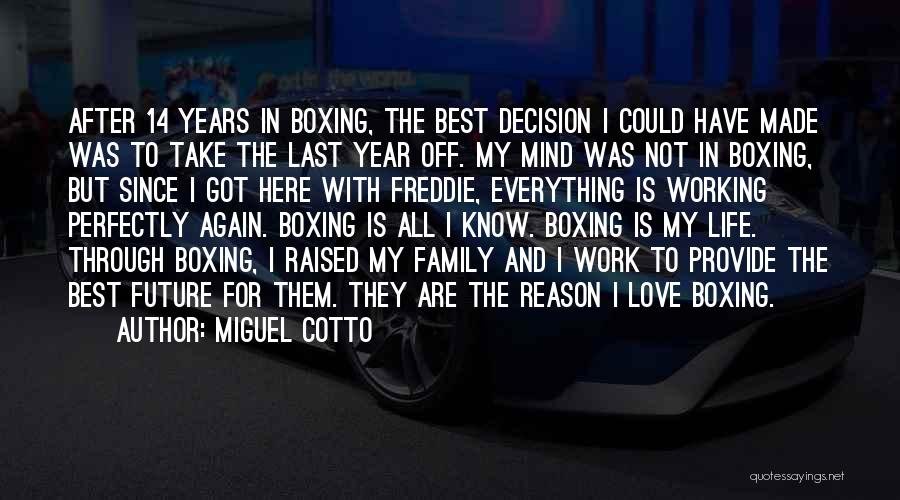 Best Life Decision Quotes By Miguel Cotto