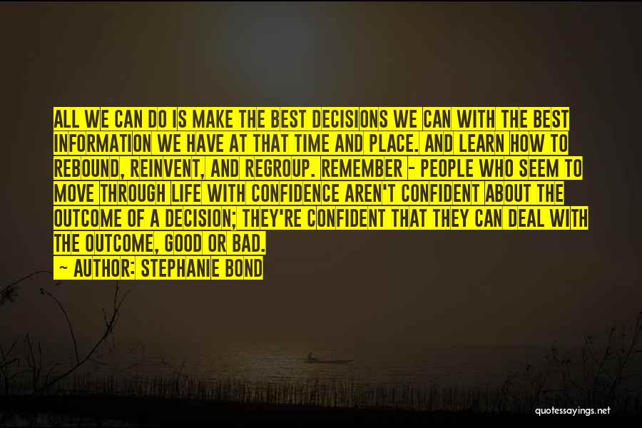 Best Life Decision Quotes By Stephanie Bond