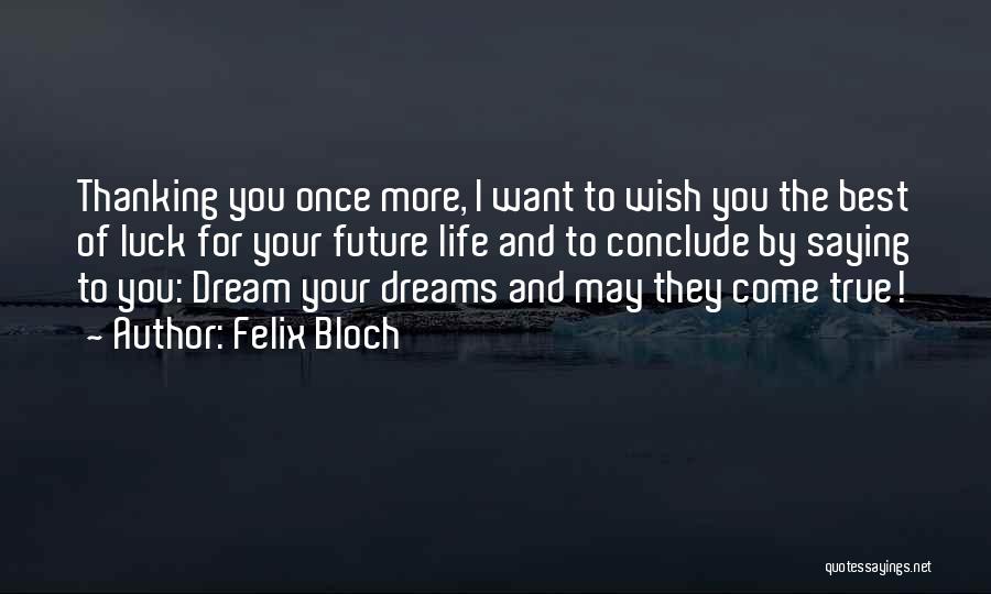 Best Life Dream Quotes By Felix Bloch