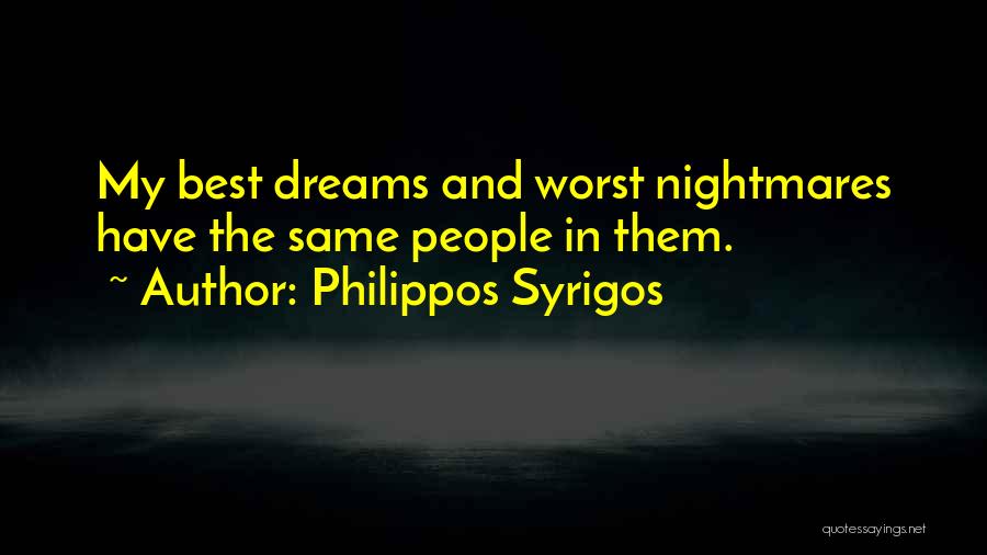 Best Life Dream Quotes By Philippos Syrigos