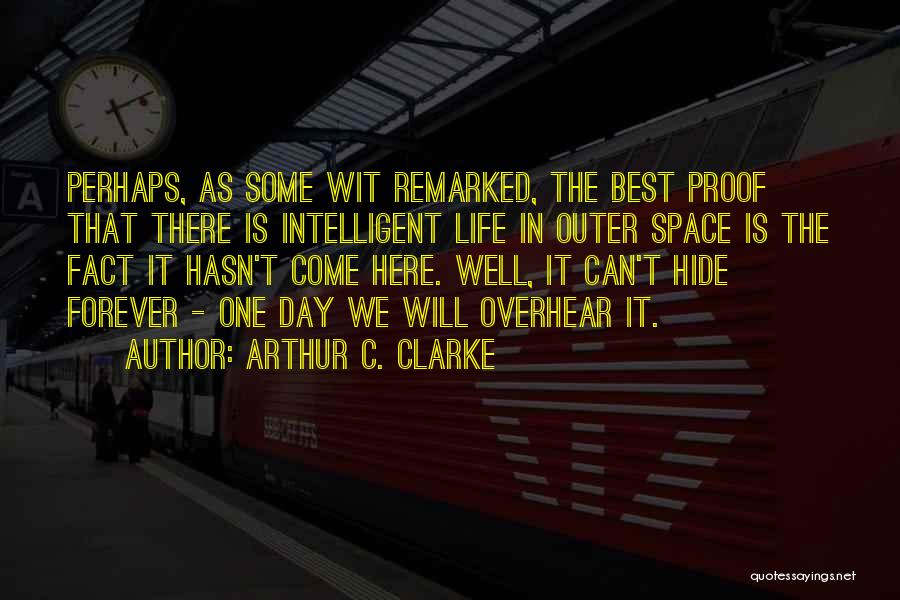 Best Life Fact Quotes By Arthur C. Clarke