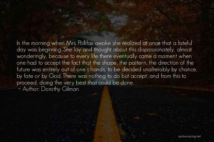 Best Life Fact Quotes By Dorothy Gilman