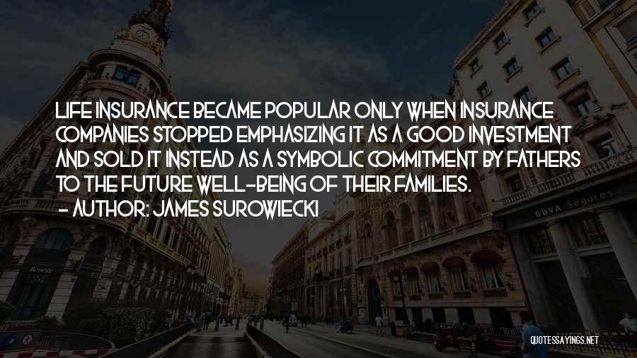 Best Life Insurance Companies Quotes By James Surowiecki