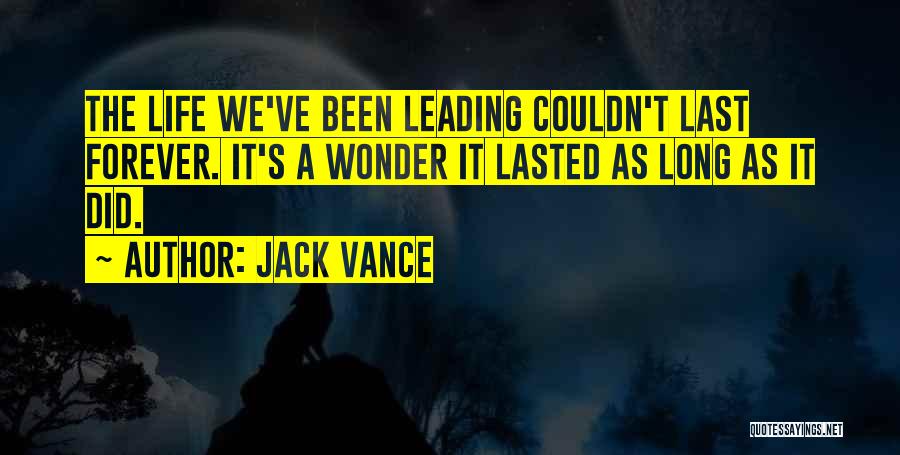 Best Life Leading Quotes By Jack Vance