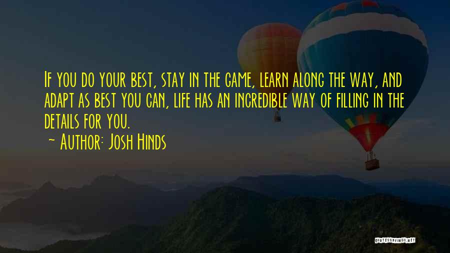 Best Life Learn Quotes By Josh Hinds