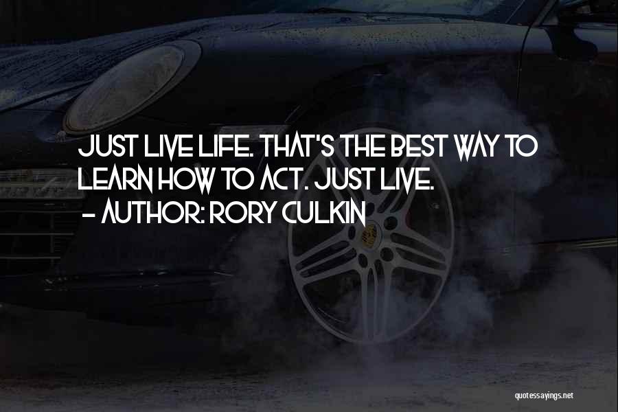 Best Life Learn Quotes By Rory Culkin