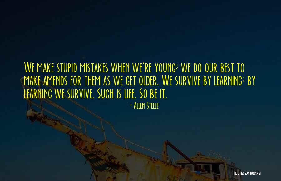 Best Life Learning Quotes By Allen Steele