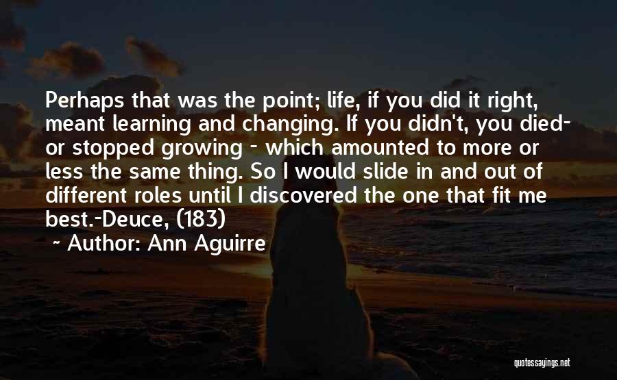 Best Life Learning Quotes By Ann Aguirre